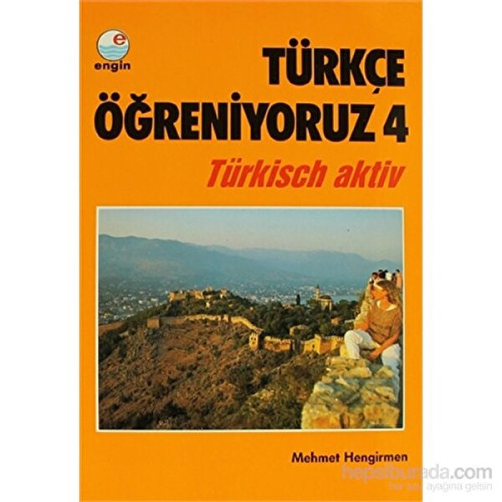 Türkçe Öğreniyoruz 4 Türkisch Aktiv-Mehmet Hengirmen Yabancı Dil Öğretici Kitaplar ve Eğitim Setleri Fiyatı