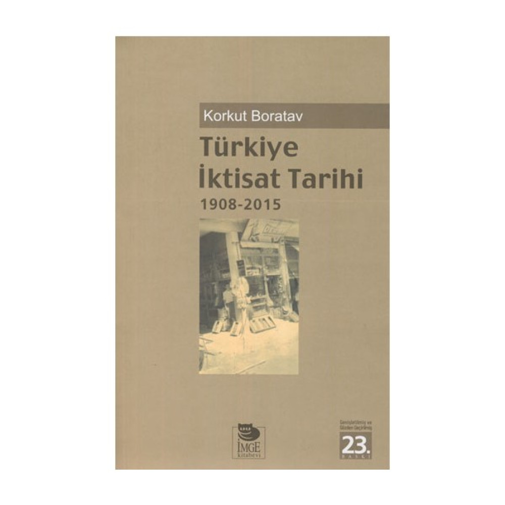 Türkiye İktisat Tarihi 1908-2015 - Korkut Boratav Ekonomi Pazarlama Kitapları Fiyatı