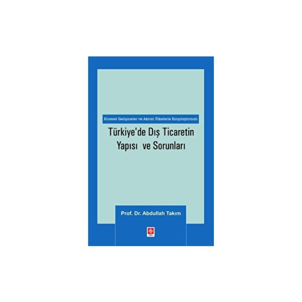 Türkiye'de Dış Ticaretin Yapısı ve Sorunları - Abdullah Takım İş, Ekonomi & Pazarlama Fiyatı