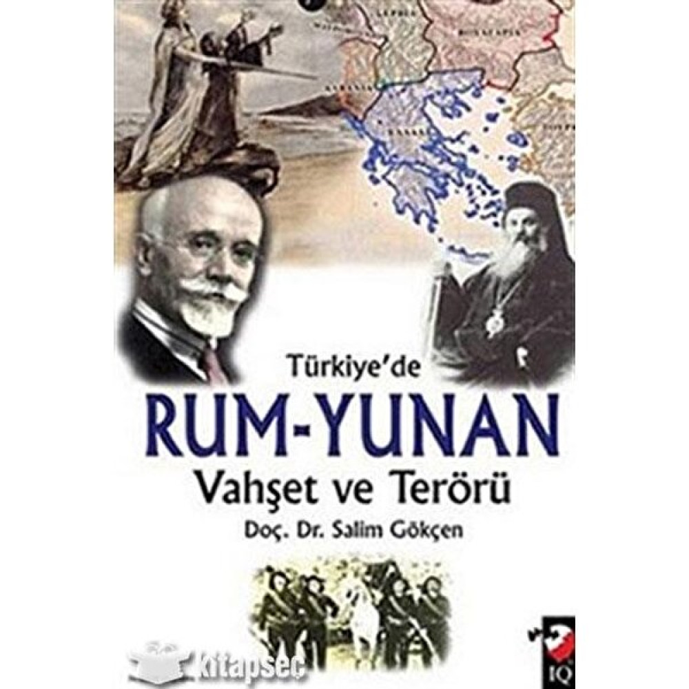Türkiyede Rum Yunan Vahşet ve Terörü - Salim Gökçen - Iq Kültür Sanat Yayınları Edebiyat Fiyatı