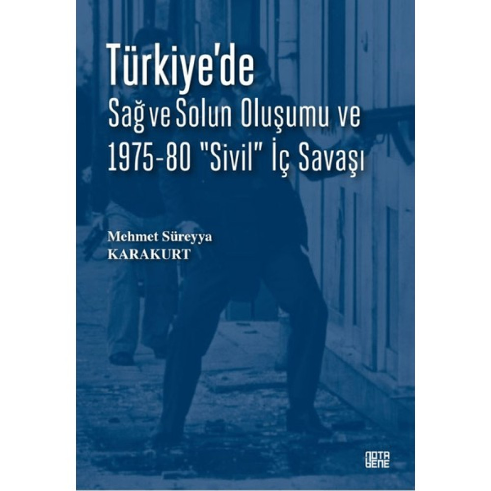 Türkiye’de Sağ ve Solun Oluşumu ve 1975-80 “Sivil” İç Savaşı - Mehmet Süreyya Karakurt Tarih Fiyatı