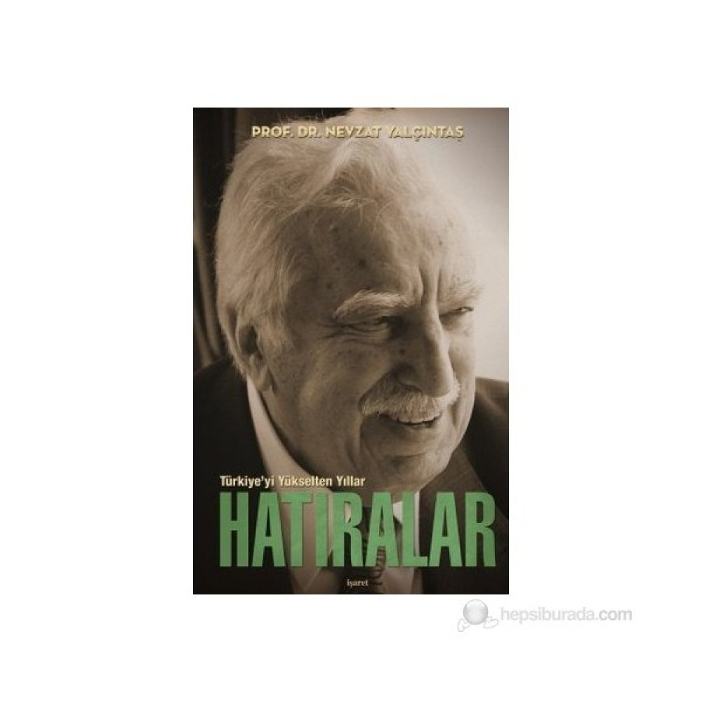 Türkiye'Yi Yükselten Yıllar - Hatıralar (Ciltli)-Nevzat Yalçıntaş Sanatçı & Yazar Biyografileri Fiyatı