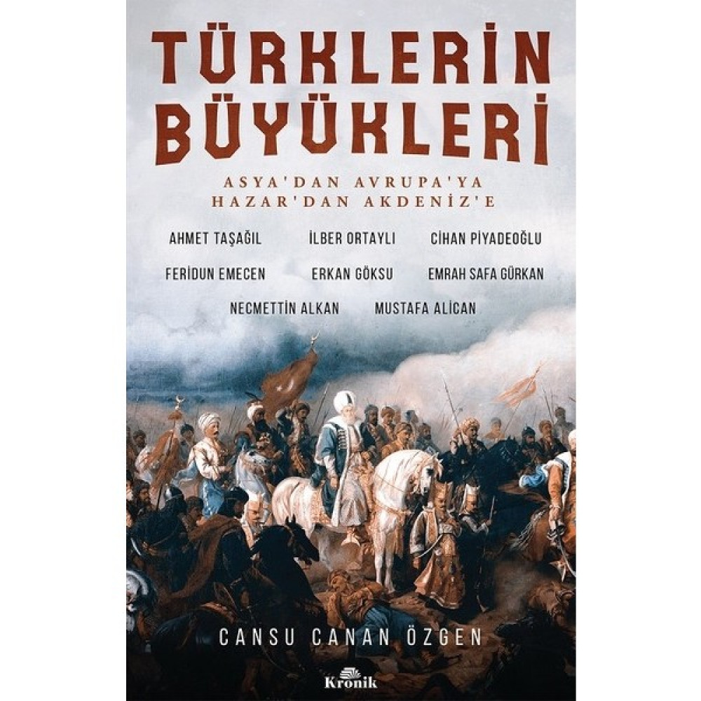 Türklerin Büyükleri-Asya'dan Avrupa'ya Hazar'dan Akdeniz'e - Cansu Canan Özgen Türk Tarihi Fiyatı