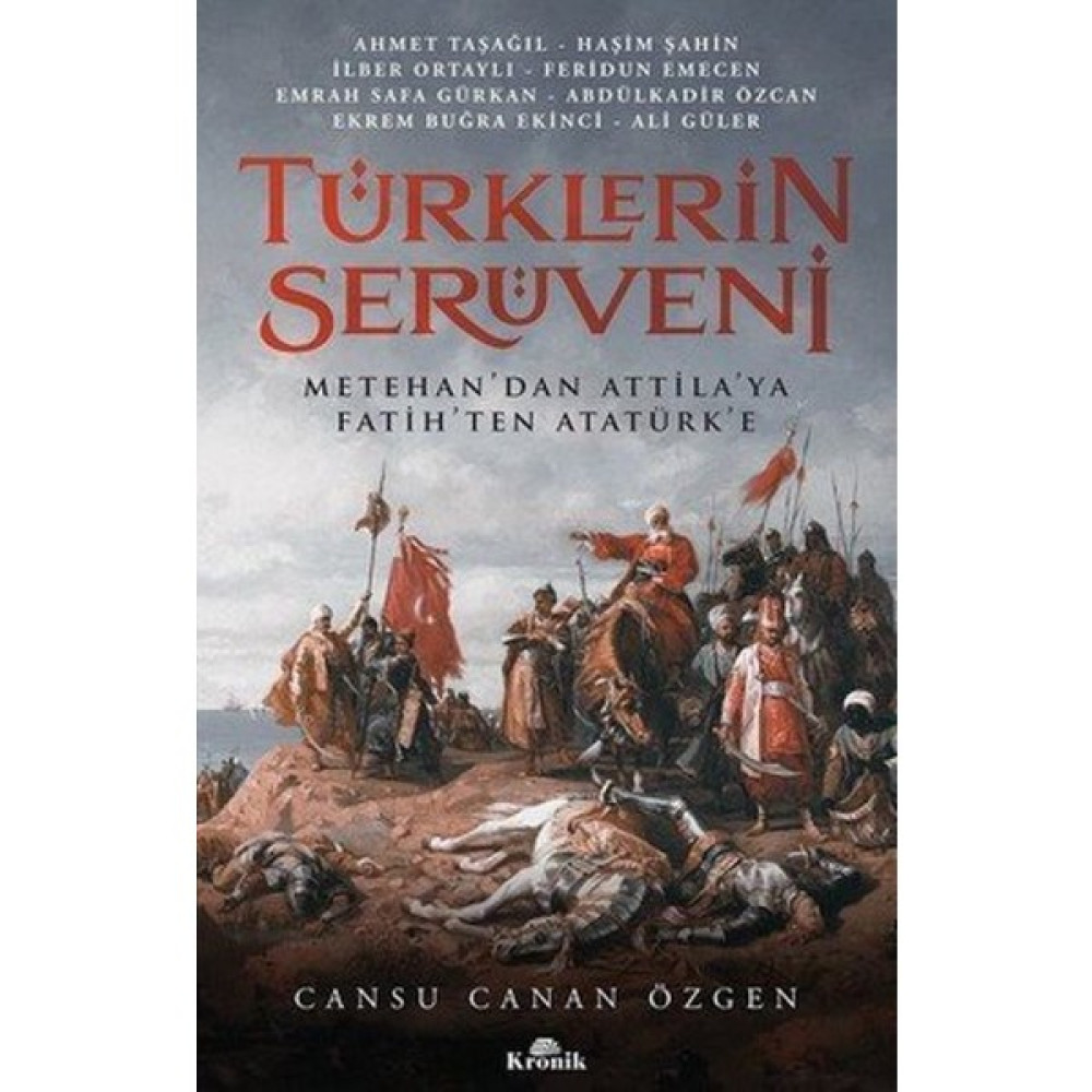 Türklerin Serüveni: Metehan'dan Atilla'ya Fatih'ten Atatürk' - Cansu Canan Özgen Türk Tarihi Fiyatı