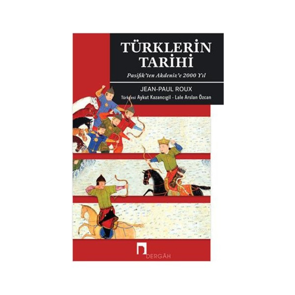 Türklerin Tarihi - Pasifikten Akdenize 2000 Yıl - Jean-Paul Roux Türk Tarihi Fiyatı