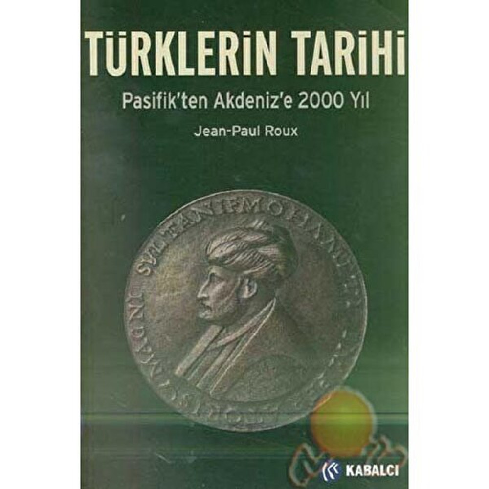 Türklerin Tarihi - Pasifik'ten Akdeniz'e 2000 Yıl - Jean-Paul Roux Türk Tarihi Fiyatı