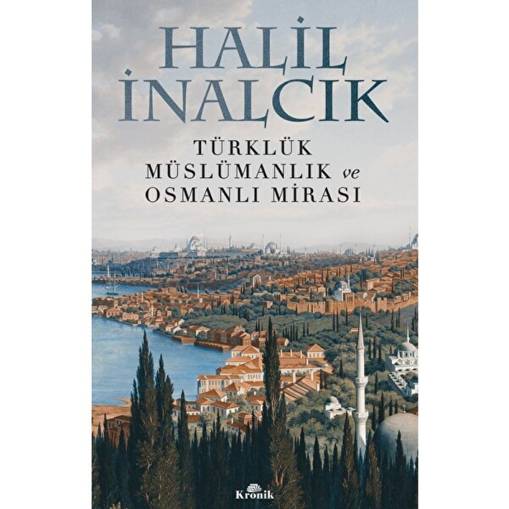 Türklük, Müslümanlık ve Osmanlı Mirası - Halil İnalcık Osmanlı Tarihi Fiyatı
