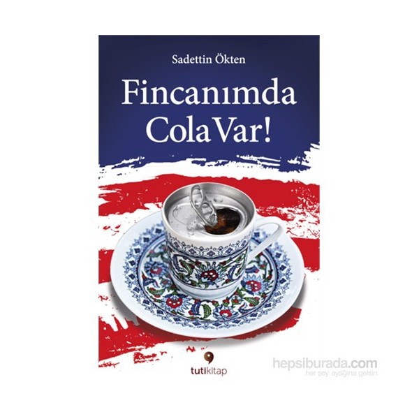 Tuti Kitap Fincanımda Cola Var! - Saadettin Ökten ile Medeniyet Sohbetleri Fincan / Bardak / Kahve Takımı Fiyatı