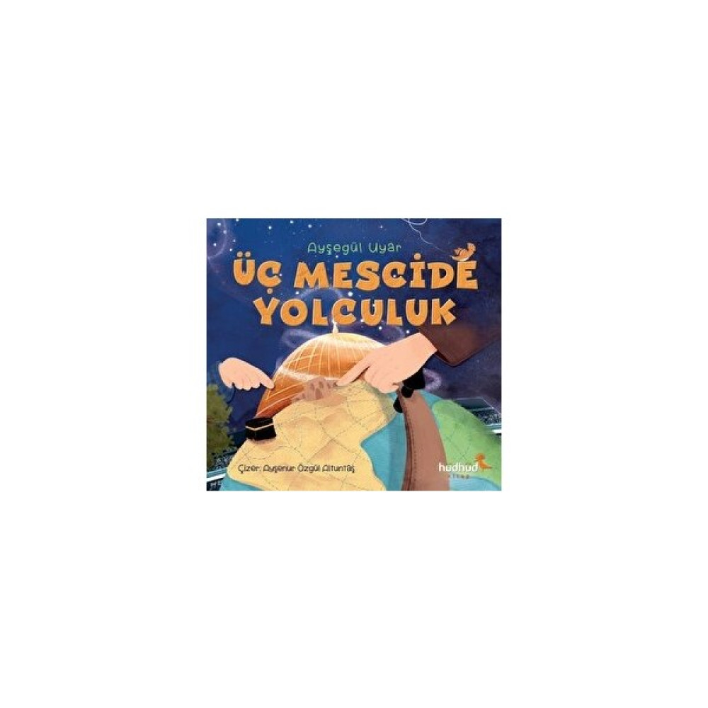 Üç Mescide Yolculuk - Ayşegül Uyar Çocuk Masal Fiyatı