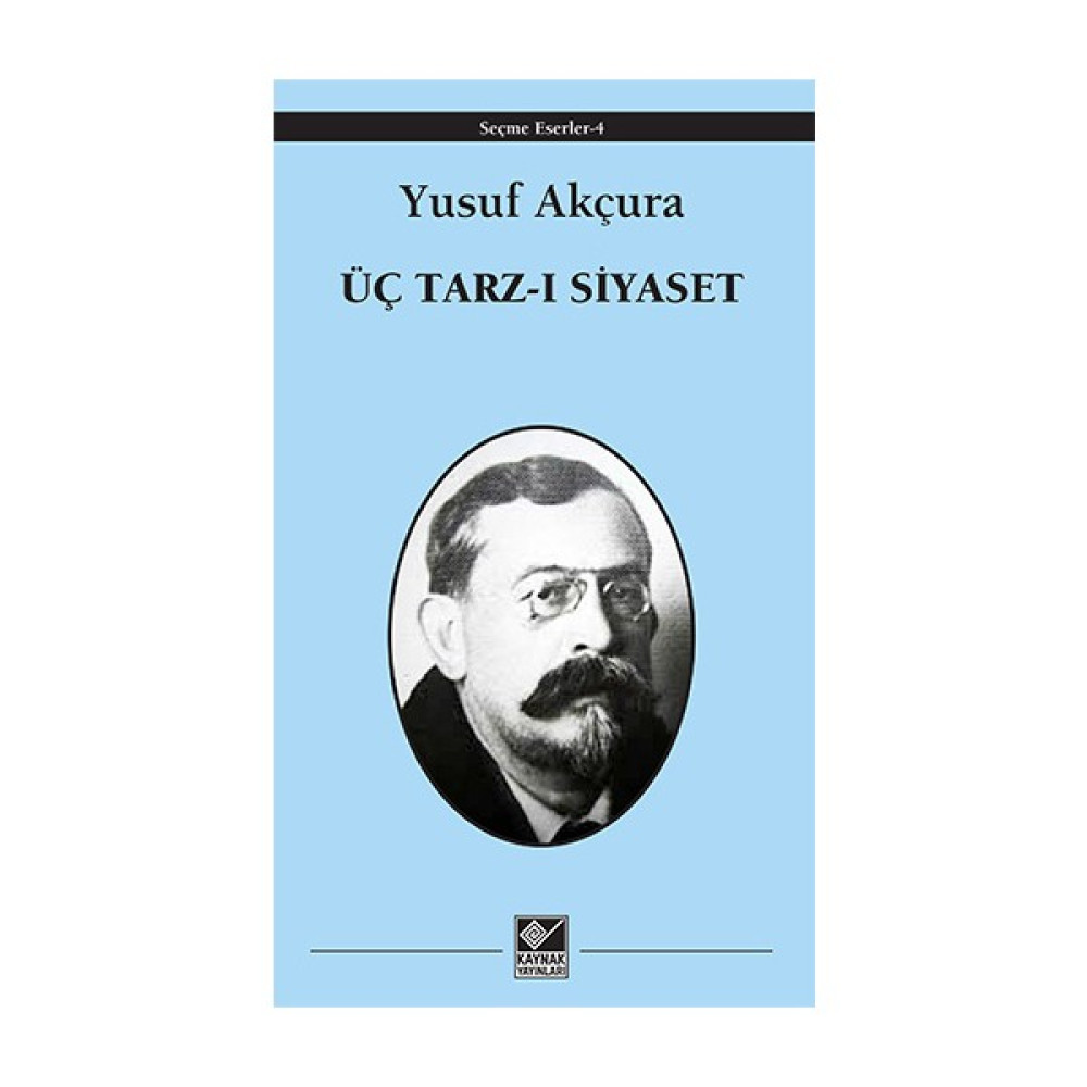 Üç Tarz-I Siyaset - Yusuf Akçur - Yusuf Akçura Türk Tarihi Fiyatı