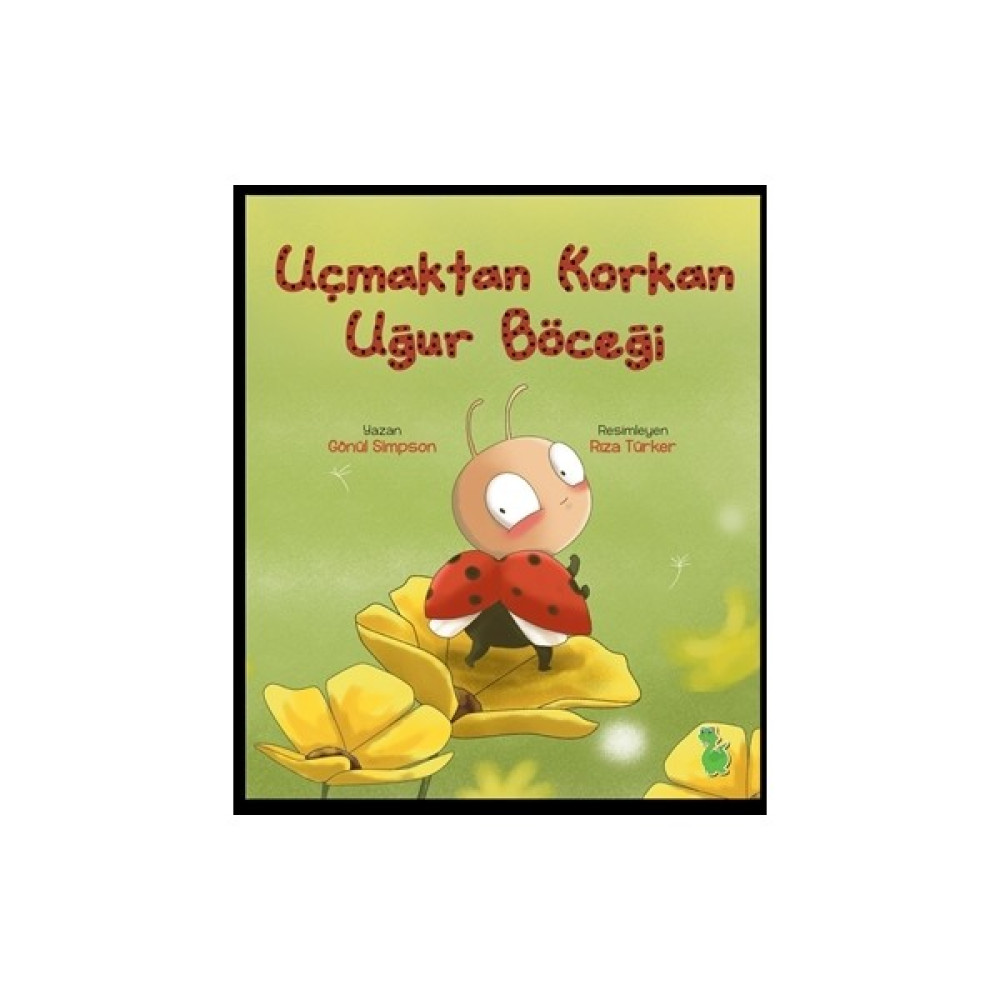 Uçmaktan Korkan Uğur Böceği Okul Öncesi Eğitici & Öğretici Kitaplar Fiyatı