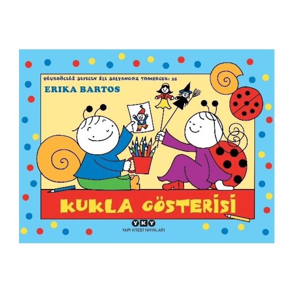Uğurböceği Sevecen ile Salyangoz Tomurcuk 35: Kukla Gösterisi - Erika Bartos Çocuk Roman Fiyatı