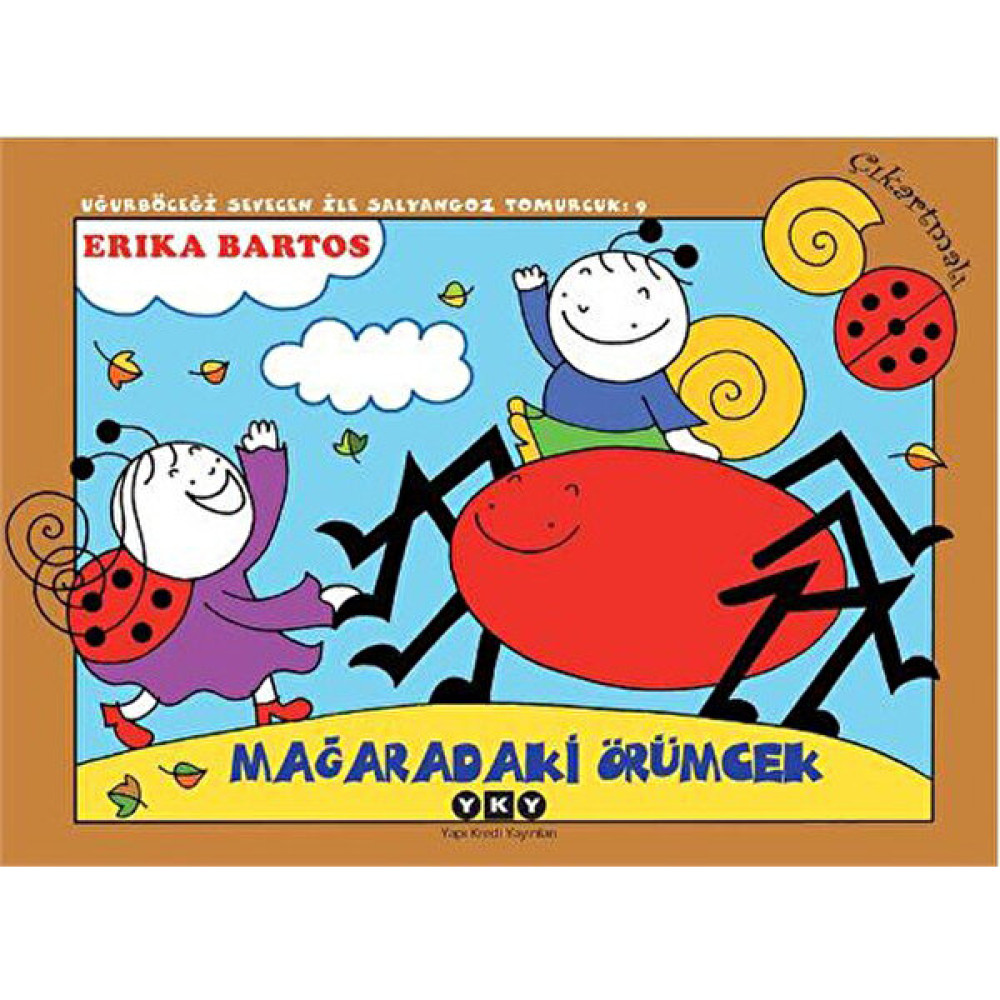 Uğurböceği Sevecen ile Salyangoz Tomurcuk 9 - Mağaradaki Örümcek - (3-8 Yaş) - Erika Bartos Çocuk Masal Fiyatı