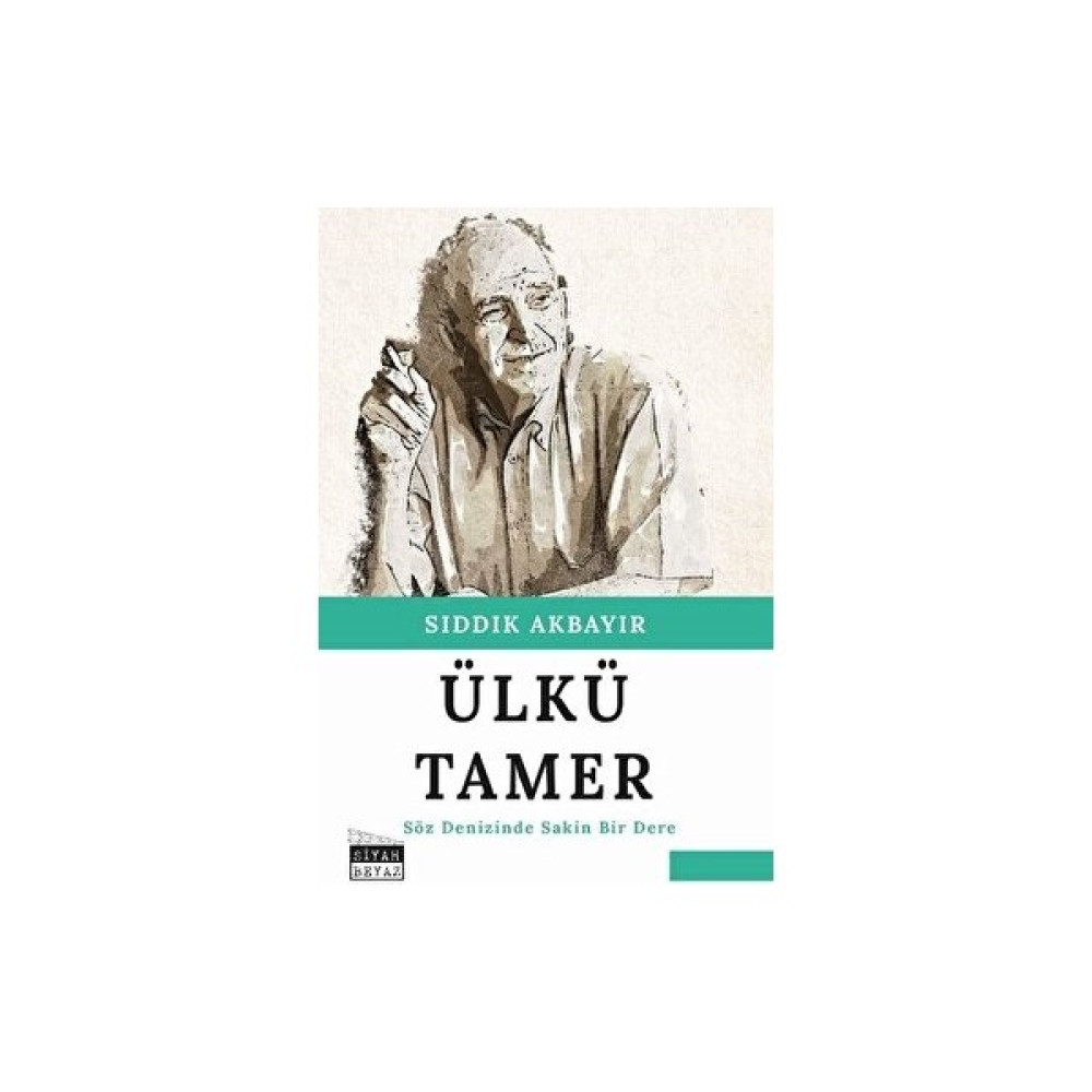 Ülkü Tamer - Söz Denizinde Sakin Bir Dere - Sıddık Akbayır - Sıddık Akbayır Sanatçı & Yazar Biyografileri Fiyatı