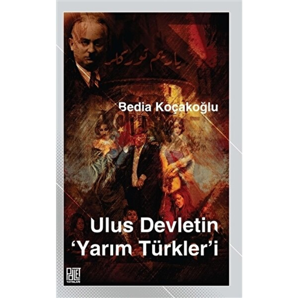 Ulus Devletin Yarım Türkler’i - Bedia Koçakoğlu Türk Tarihi Fiyatı