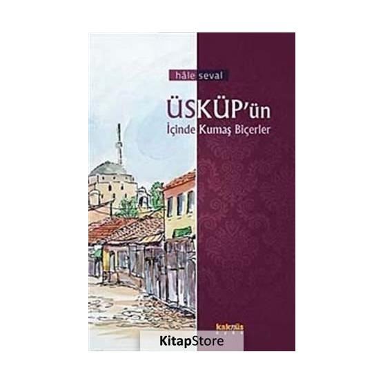 ÜSKÜPÜN İÇİNDE KUMAŞ BİÇERLER - HÂLE SEVAL