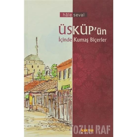 ÜSKÜPÜN İÇİNDE KUMAŞ BİÇERLER - HÂLE SEVAL