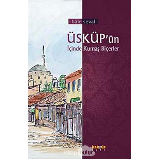 ÜSKÜPÜN İÇİNDE KUMAŞ BİÇERLER - HÂLE SEVAL
