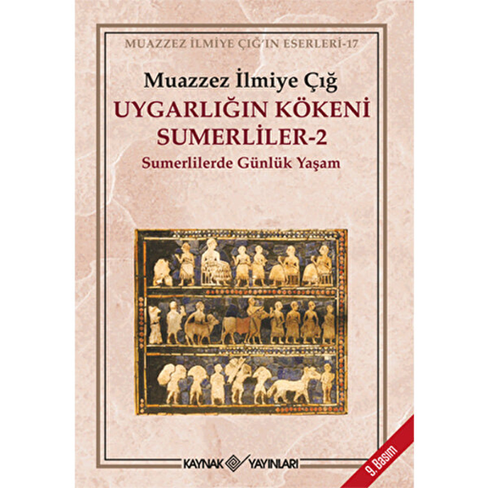 Uygarlığın Kökeni Sumerliler-2: Sumerlilerde Günlük Yaşam - Muazzez İlmiye Çığ Tarih Fiyatı