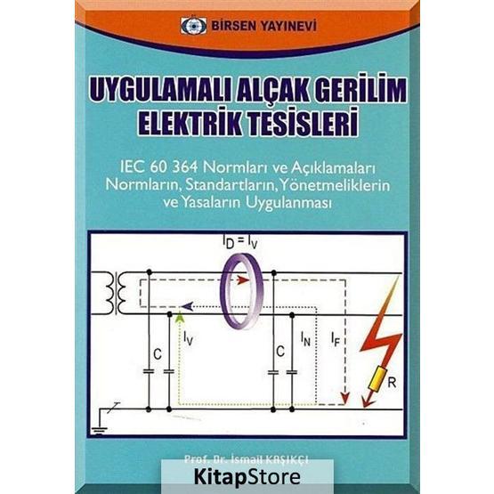 UYGULAMALI ALÇAK GERILIM ELEKTRIK TESISLERI - İSMAİL KAŞIKÇI