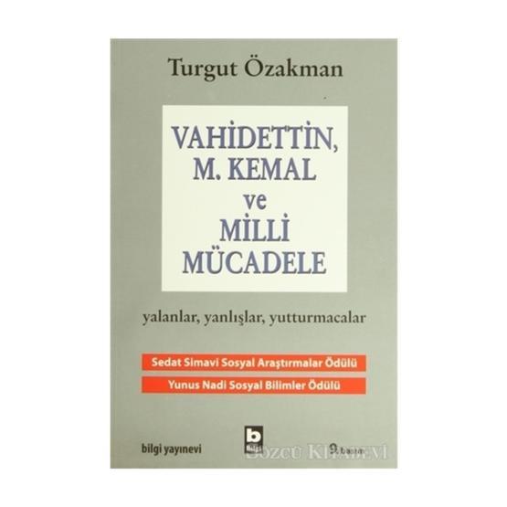 VAHIDETTIN, M. KEMAL VE MILLI MÜCADELE - TURGUT ÖZAKMAN