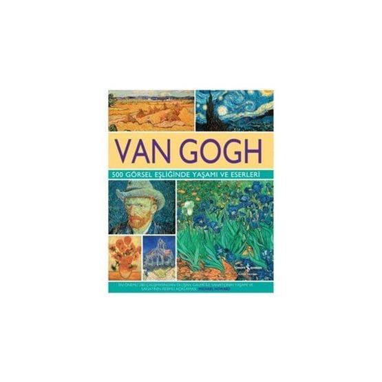 Van Gogh - 500 Görsel Eşliğinde Yaşamı ve Eserleri - Michael Howard