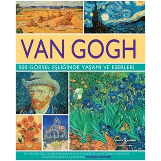 Van Gogh - 500 Görsel Eşliğinde Yaşamı ve Eserleri - Michael Howard