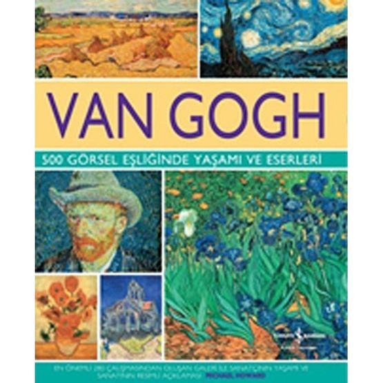 Van Gogh - 500 Görsel Eşliğinde Yaşamı ve Eserleri - Michael Howard