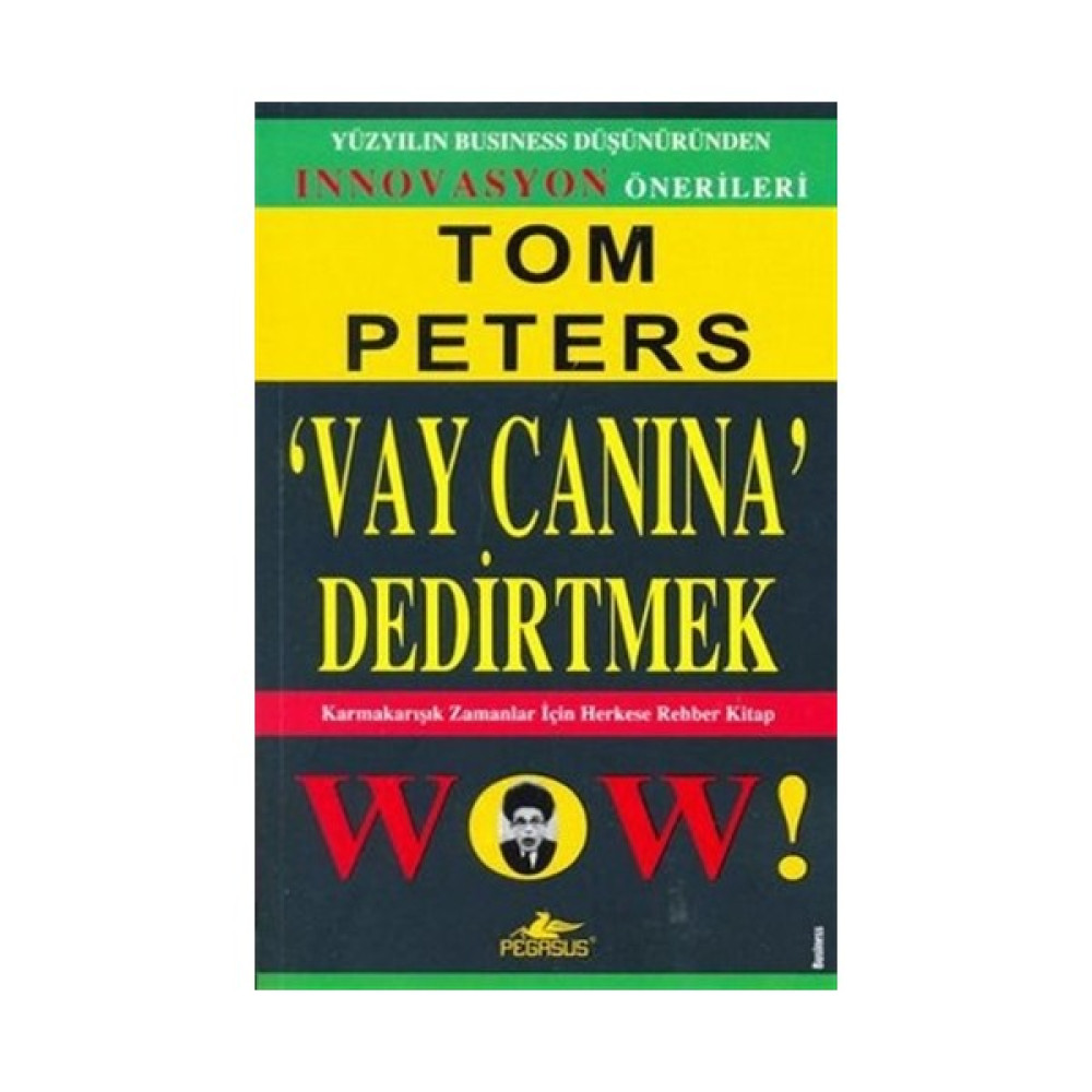 Vay Canına Dedirtmek Karmaşık Zamanlar İçin Herkese Rehber Kitap - Tom Peters Ekonomi Pazarlama Kitapları Fiyatı