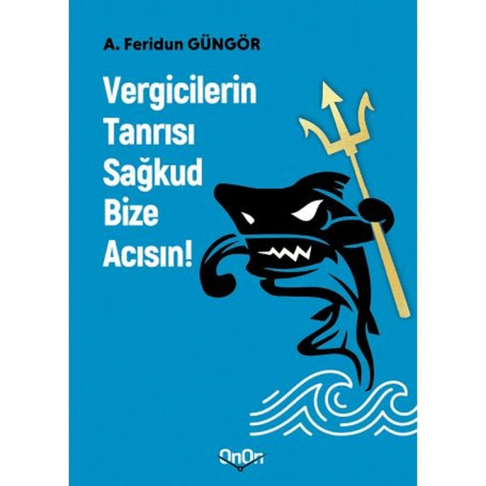 Vergicilerin Tanrısı Sağkud Bize Acısın - A. Feridun Güngör İş, Ekonomi & Pazarlama Fiyatı