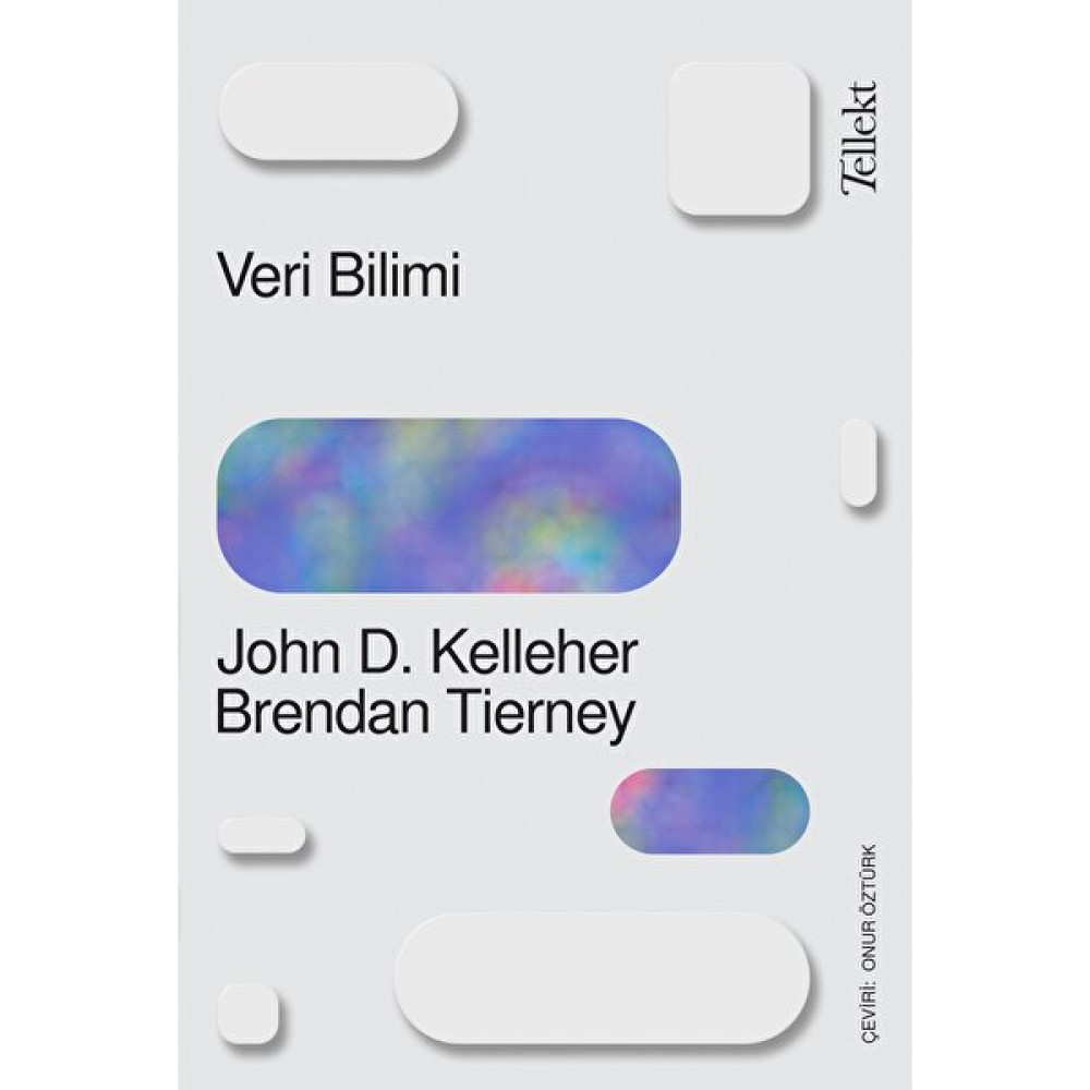 Veri Bilimi - John D. Kelleher - Brendan Tierney Akademik Fiyatı
