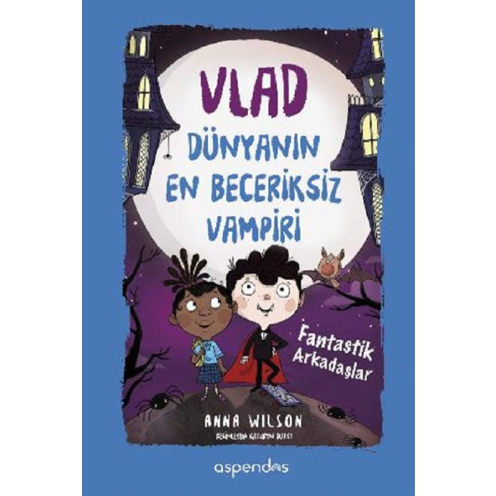 Vlad Dünyanın En Beceriksiz Vampiri 2 Fantastik Arkadaşlar(Ciltli) - Anna Wilson Çocuk Öykü Fiyatı