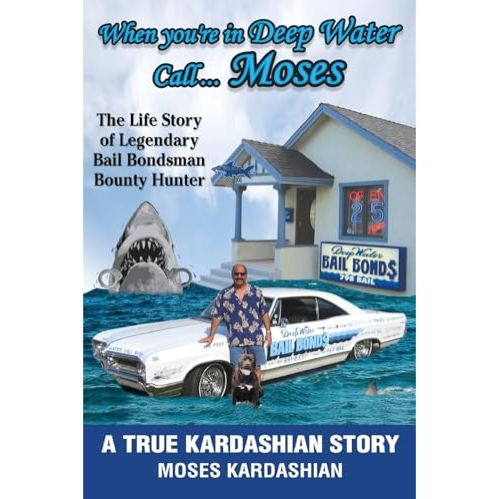When You're in Deep Water Call... Moses: The Life Story of Legendary Bail Bondsman Bounty Hunter