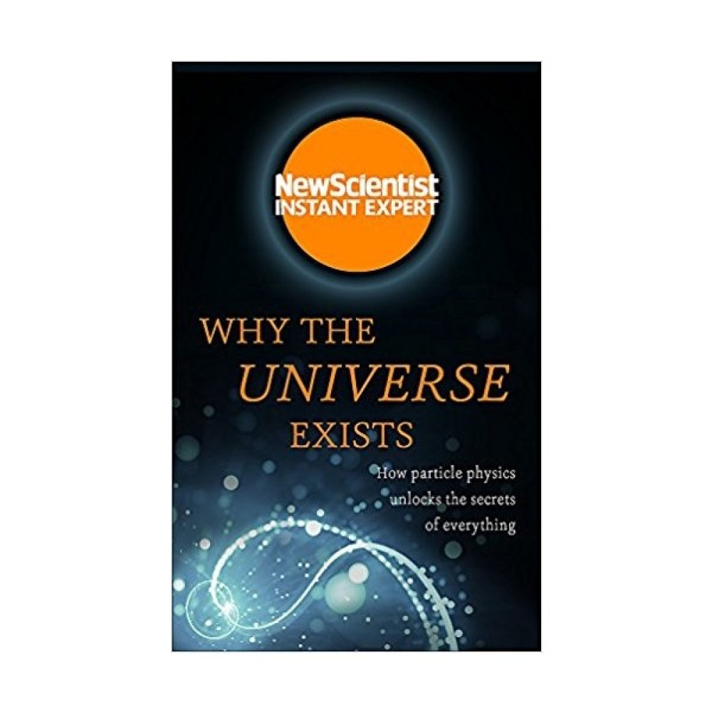 Why The Universe Exists: How Particle Physics Unlocks The Secrets Of Everything Roman Fiyatı