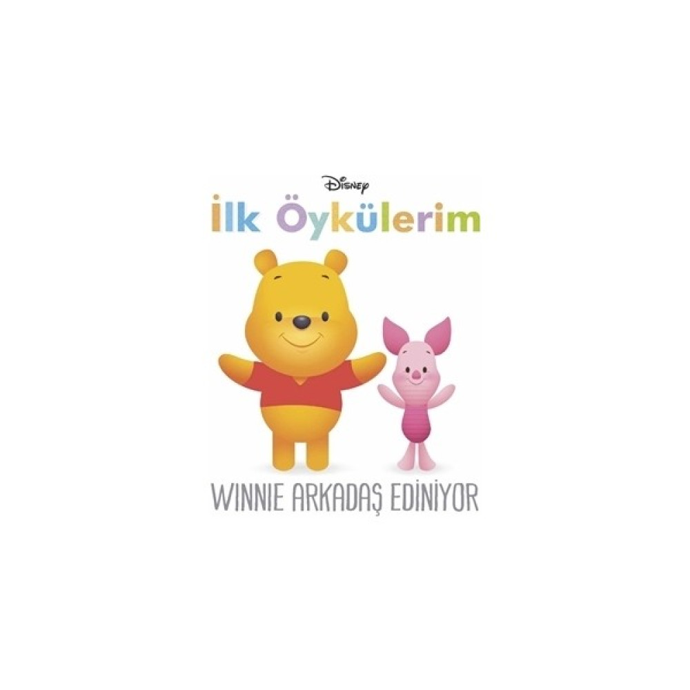 Winnie Arkadaş Ediniyor - İlk Öykülerim Öykü Kitapları Fiyatı