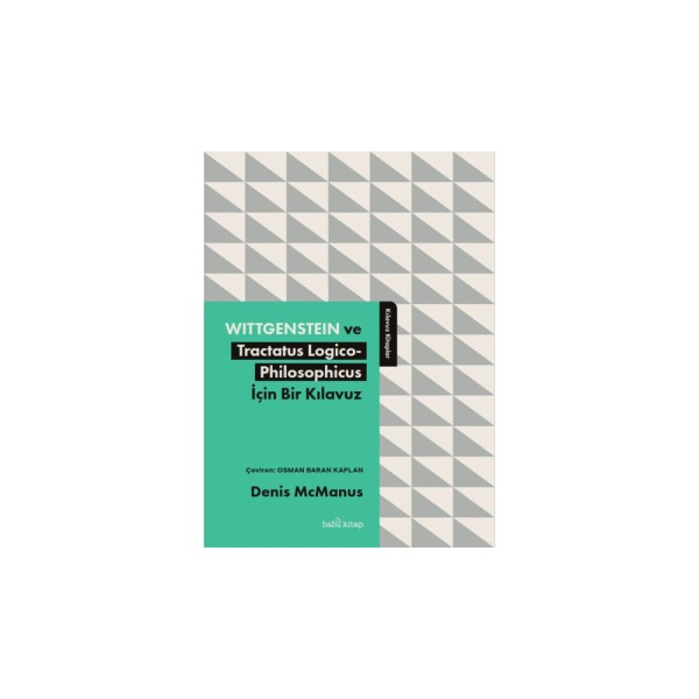Wittgenstein ve Tractatus Logico-Philosophicus İçin Bir Kılavuz - Denis McManus Felsefe Kitapları Fiyatı