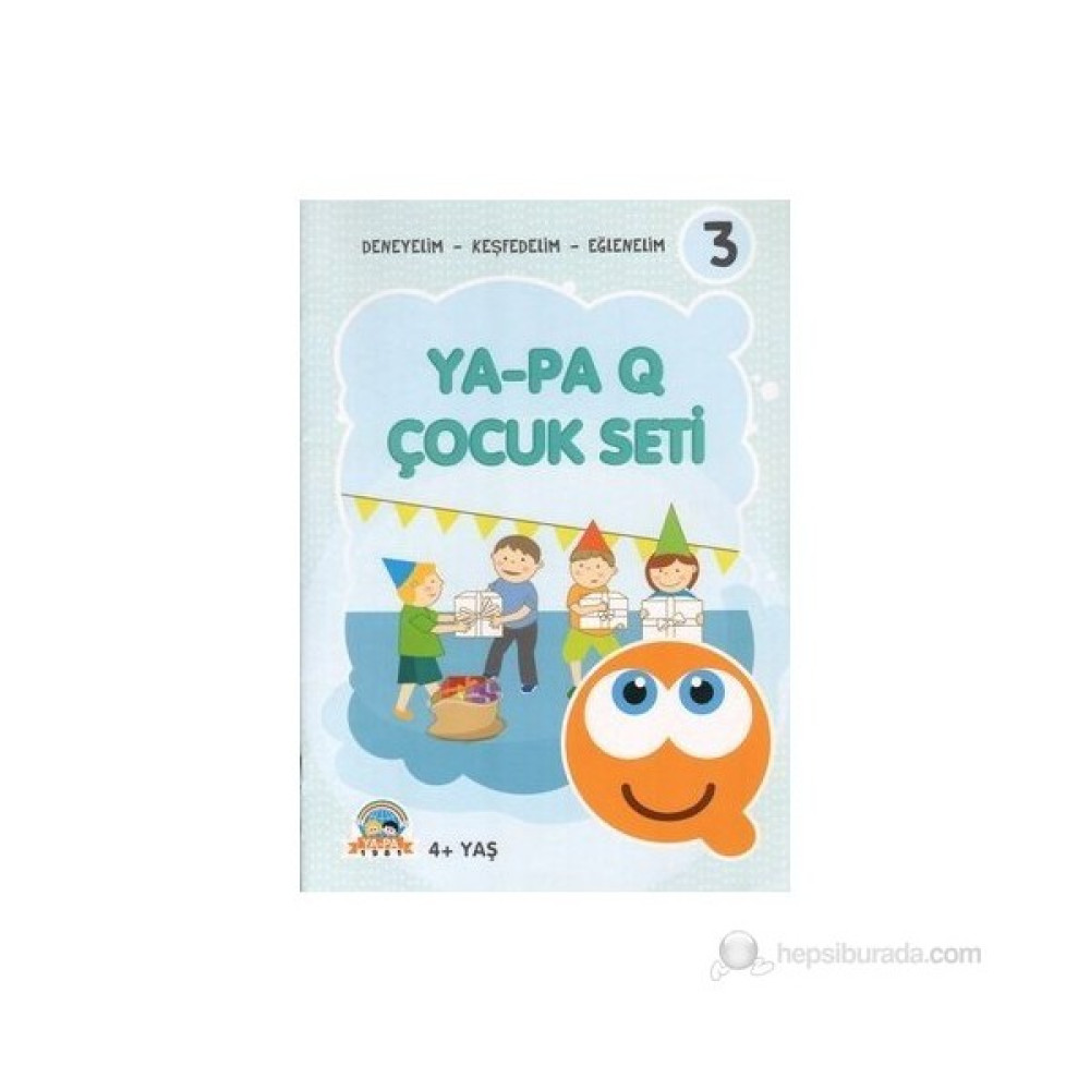 Ya - Pa Q Çocuk Seti - Deneyelim - Keşfedelim - Eğlenelim 3-Kolektif Okul Öncesi Eğitici & Öğretici Kitaplar Fiyatı