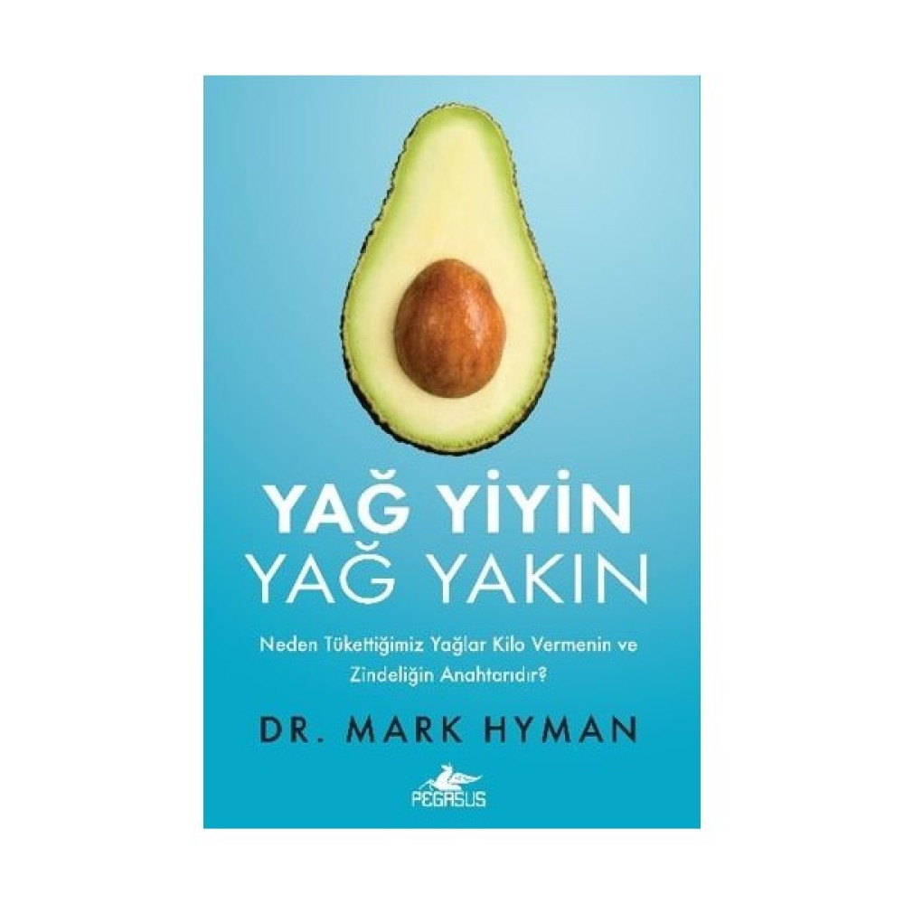 Yağ Yiyin Yağ Yakın: Neden Tükettiğimiz Yağlar Kilo Vermenin ve Zindeliğin Anahtarıdır? - Mark Hyman Sağlık Beslenme Kitapları Fiyatı
