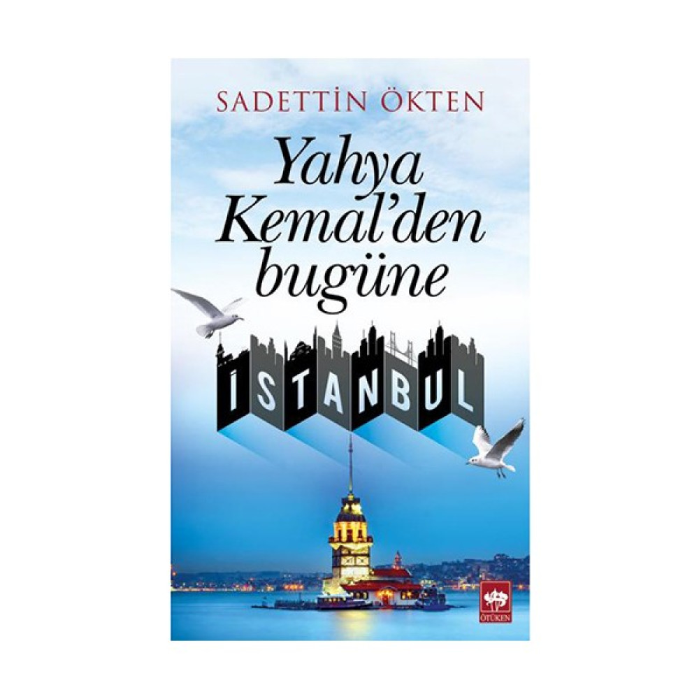 Yahya Kemal'Den Bugüne İstanbul-Saadettin Ökten Deneme - İnceleme Fiyatı