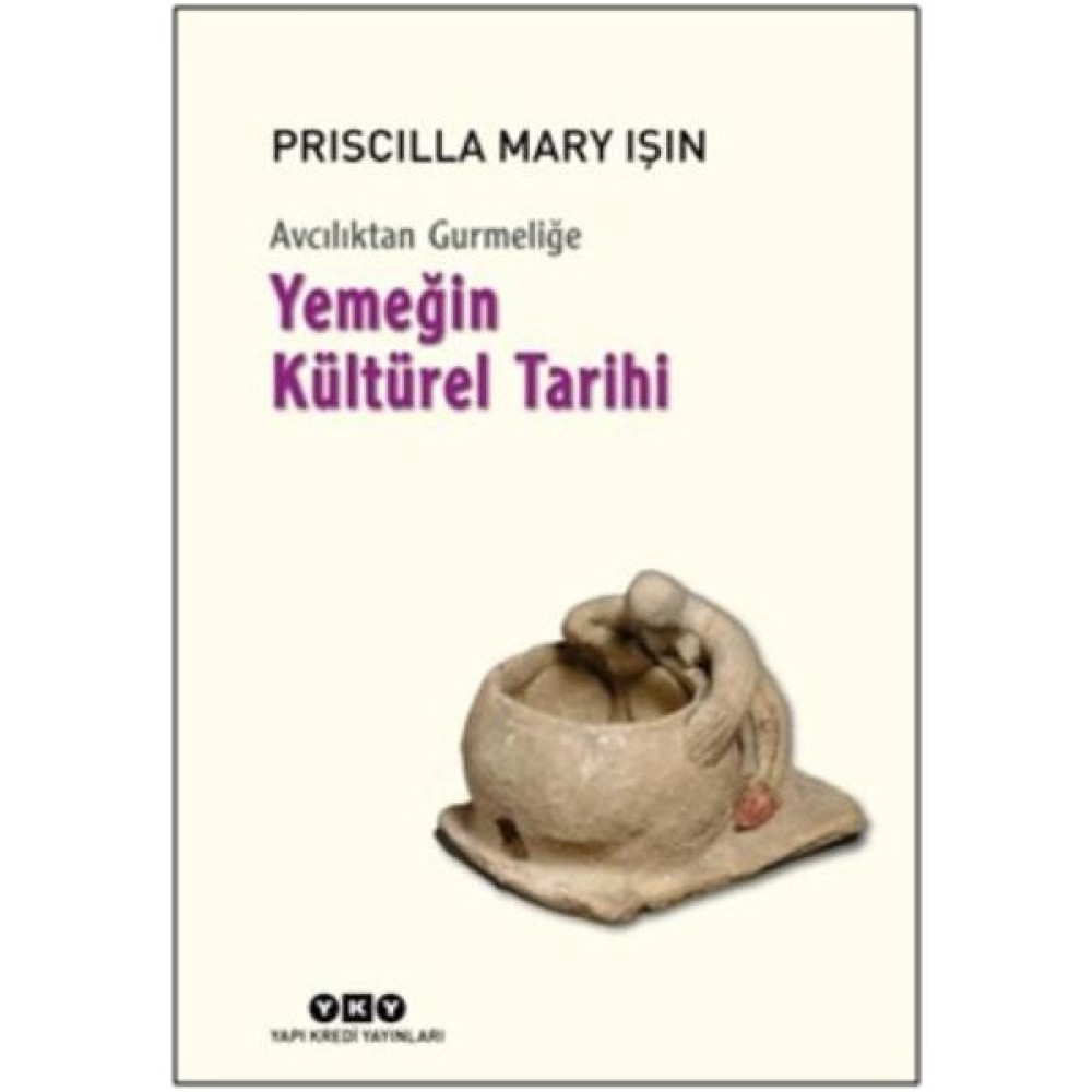 Yapı Kredi Yayınları Avcılıktan Gurmeliğe Yemeğin Kültürel Tarihi Astroloji - Fal - Rüya Tabirleri Fiyatı