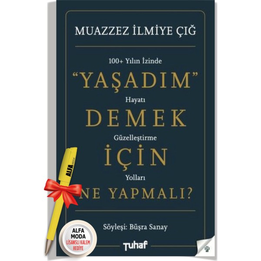 Yaşadım Demek Için Ne Yapmalı? / Muazzez Ilmiye Çığ + Alfa Moda Kalem - Tuhaf Dergi Yayınları Türk Edebiyatı Fiyatı