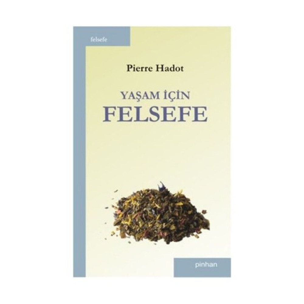 Yaşam İçin Felsefe-Pierre Hadot Felsefe Kitapları Fiyatı