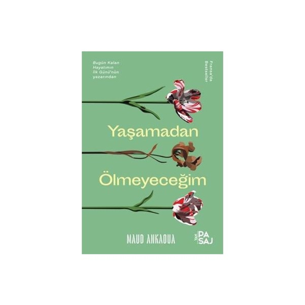Yaşamadan Ölmeyeceğim - Maud Ankaoua Öykü Kitapları Fiyatı