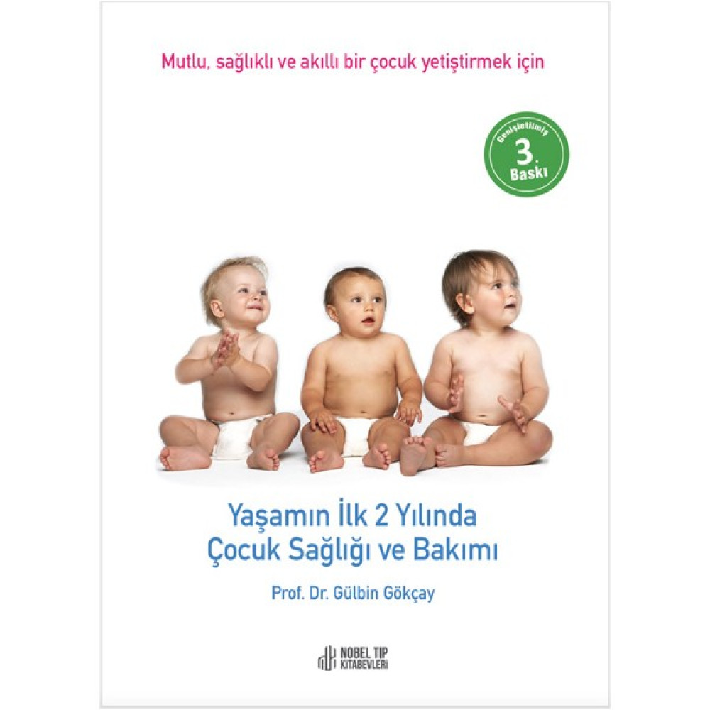 Yaşamın İlk 2 Yılında Çocuk Sağlığı ve Bakımı: Mutlu, Sağlıklı ve Akıllı Bir Çocuk Yetiştirmek İçin - Gülbin Gökçay Tıp Kitapları Fiyatı