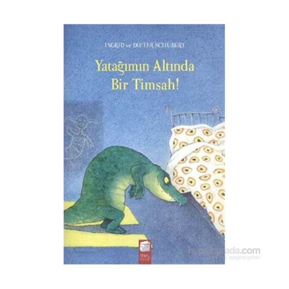 Yatağımın Altında Bir Timsah-Dieter Schubert Çocuk Masal Fiyatı