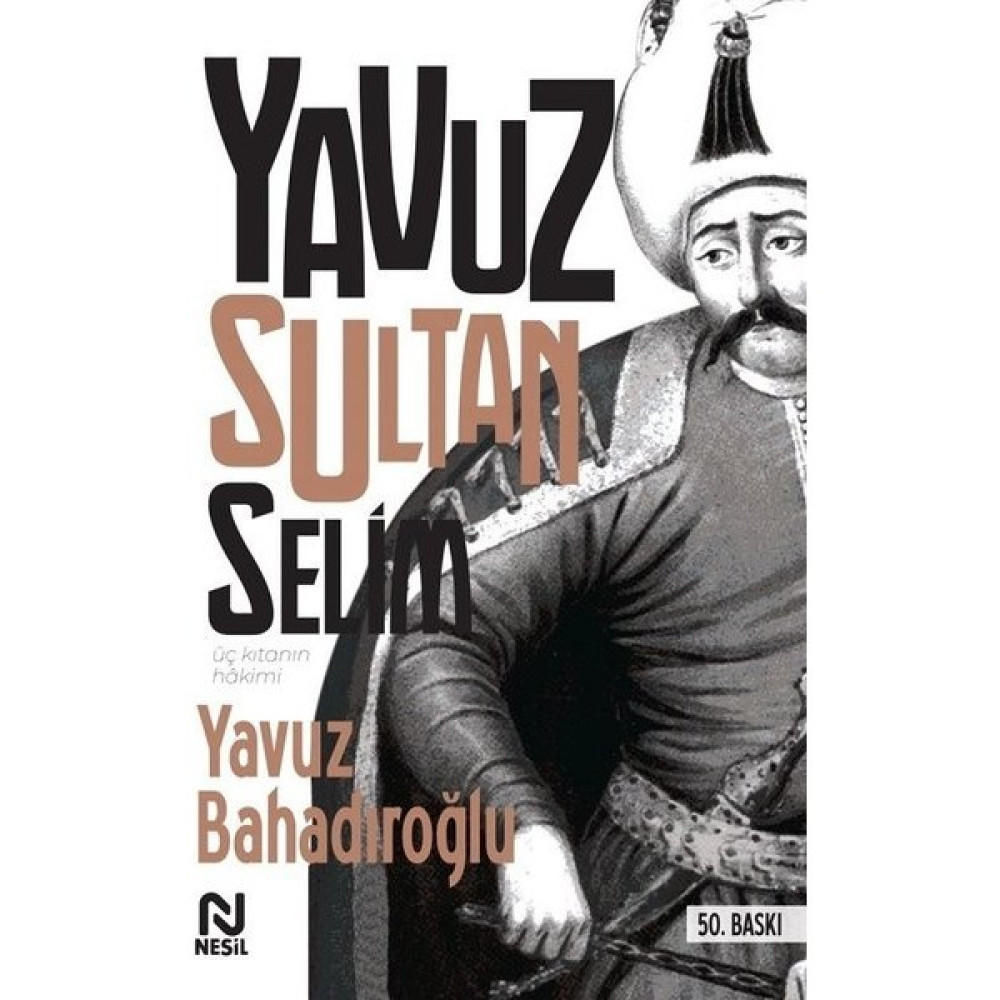 Yavuz Sultan Selim - Yavuz Bahadıroğlu Biyografi Kitapları Fiyatı