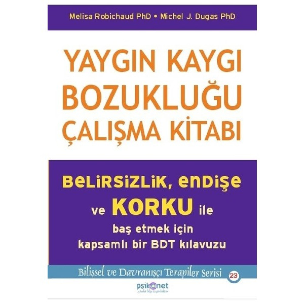 Yaygın Kaygı Bozukluğu Çalışma Kitabı - Melisa Robichaud - Michel J. Dugas Kişisel Gelişim ve Psikoloji Fiyatı