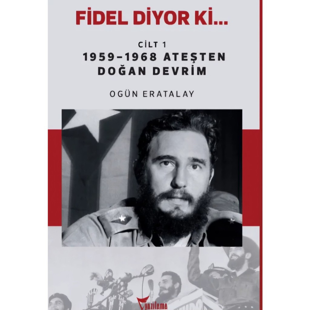 Yazılama Yayınevi Fidel Diyor Ki... Cilt 1: 1959-1968 Ateşten Doğan Devrim - yzlm282 Güncel - Genel Konular Fiyatı
