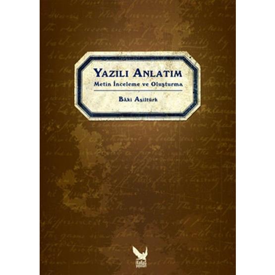 YAZILI ANLATIM METIN İNCELEME VE OLUŞTURMA - BÂKI ASİLTÜRK