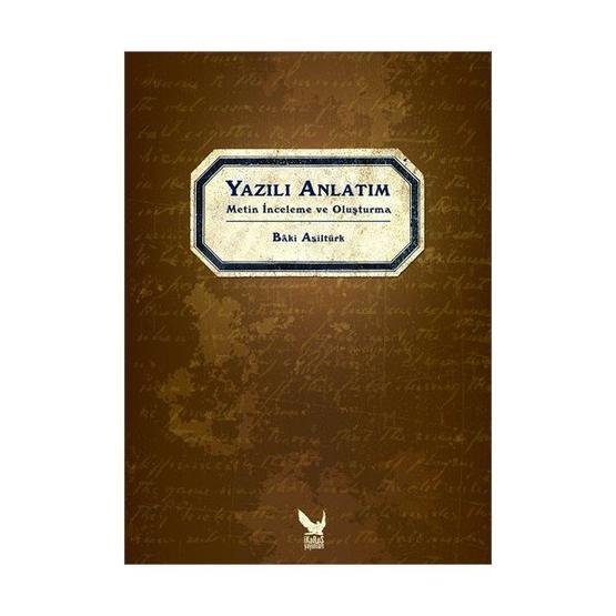 YAZILI ANLATIM METIN İNCELEME VE OLUŞTURMA - BÂKI ASİLTÜRK